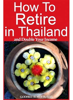 预订 How to Retire in Thailand and Double Your Income: A 12-Step Program for Getting More Fun Out of Life: 9781470138721