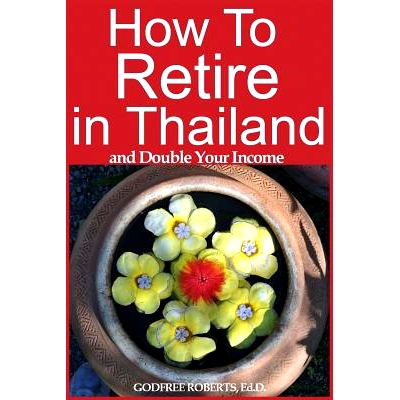 预订 How to Retire in Thailand and Double Your Income: A 12-Step Program for Getting More Fun Out of Life: 9781470138721