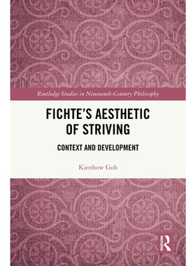 预订 Fichte’s Aesthetic of Striving: Context and Development 费希特奋斗美学：语境与发展: 9781041009290