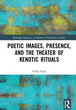 [预订]Poetic Images, Presence, and the Theater of Kenotic Rituals 9780367757694