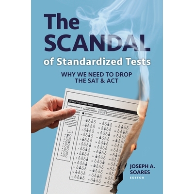 预订 The Scandal of Standardized Tests: Why We Need to Drop the SAT and ACT 标准化考试后的丑闻：为什么我们要放弃学业能力