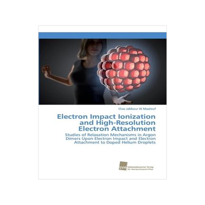 [预订]Electron Impact Ionization and High-Resolution Electron Attachment 9783838152684