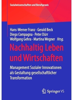 预订 Nachhaltig Leben und Wirtschaften: Management Sozialer Innovationen als Gestaltung gesellschaftlicher Transformatio