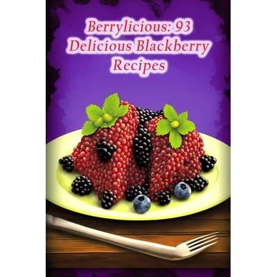 预订 Berrylicious: 93 Delicious Blackberry Recipes: 9798852635686