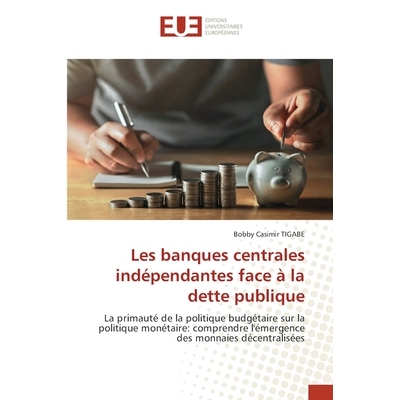 预订 Les banques centrales indépendantes face à la dette publique: 9786202423731