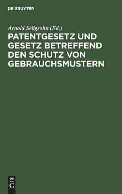 【预订】Patentgesetz und Gesetz betreffend den Schutz von Gebrauchsmustern 9783111161297