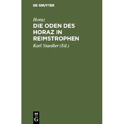 预订 Die Oden des Horaz in Reimstrophen: In Reimstrophen verdeutscht und zu einem Lebensbilde des Dichters: 978311125614