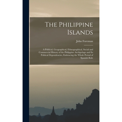 预订 The Philippine Islands: A Political, Geographical, Ethnographical, Social and Commercial History of the Philippine