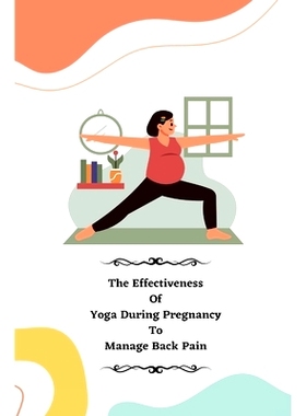 预订 The Effectiveness of Yoga during Pregnancy To Manage Back Pain: 9781805247890
