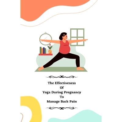 预订 The Effectiveness of Yoga during Pregnancy To Manage Back Pain: 9781805247890