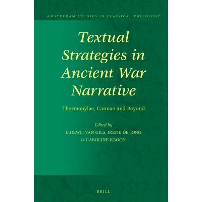 预订 Textual Strategies in Ancient War Narrative: Thermopylae, Cannae and Beyond 古代战争叙事中的文本策略：塞莫皮莱、戛