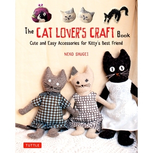 预订 The Cat Lover's Craft Book: Cute and Easy Accessories for Kitty's Best Friend