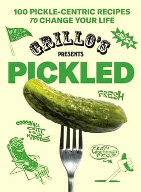 预订 Grillo's Presents Pickled: 100 Pickle-Centric Recipes to Change Your Life