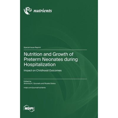 预订 Nutrition and Growth of Preterm Neonates during Hospitalization: Impact on Childhood Outcomes: 9783725854554