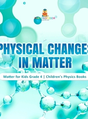 预订 Physical Changes in Matter - Matter for Kids Grade 4 - Children’s Physics Books: 9781541980402