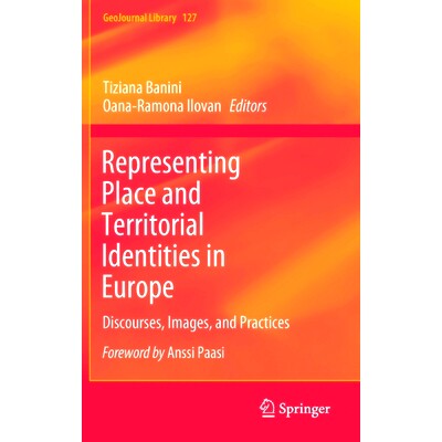 预订 Representing Place and Territorial Identities in Europe: Discourses, Images, and Practices 代表欧洲地点与地区身份：