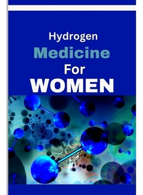 预订 Hydrogen Medicine For Women: Every woman’s Guide to Balancing Hormones and Navigating Wellness Across Life Stages: