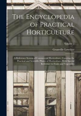 [预订]The Encyclopedia of Practical Horticulture: A Reference System of Commercial Horticulture, Covering  9781017980349