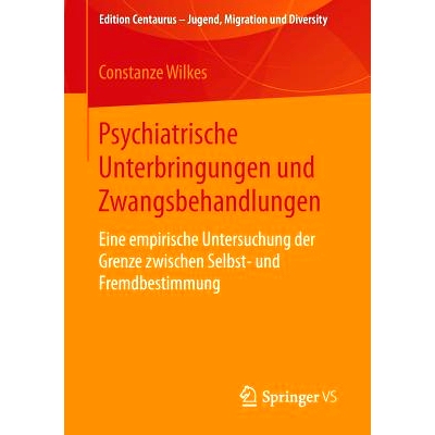 预订 Psychiatrische Unterbringungen und Zwangsbehandlungen: Eine empirische Untersuchung der Grenze zwischen Selbst- und