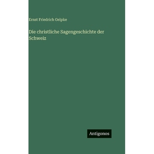 预订 Die christliche Sagengeschichte der Schweiz: 9783388497822
