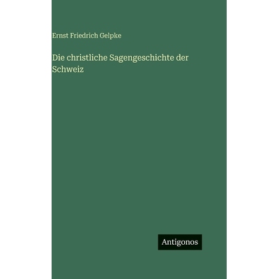 预订 Die christliche Sagengeschichte der Schweiz: 9783388497822