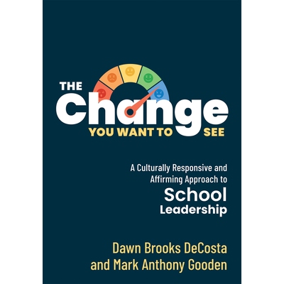 预订 The Change You Want to See: A Culturally Responsive and Affirming Approach to School Leadership (Create a Culturall