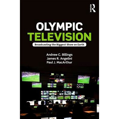 预订 Olympic Television: Broadcasting the Biggest Show on Earth 奥运电视转播: 9781138930322