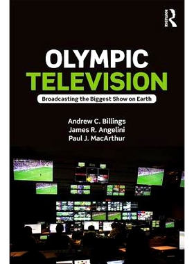预订 Olympic Television: Broadcasting the Biggest Show on Earth 奥运电视转播: 9781138930322