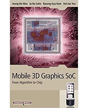 预订 Mobile 3D Graphics Soc - From Algorithm To Chip 移动三维图形加速系统单晶片：从算法到芯片: 9780470823774