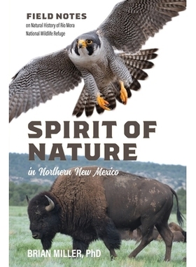 预订 Spirit of Nature in Northern New Mexico: Field Notes on Natural History of Rio Mora National Wildlife Refuge 新墨西