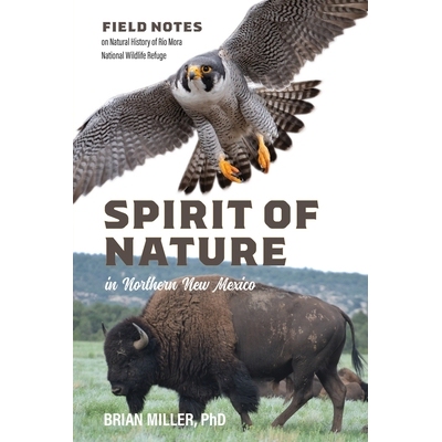预订 Spirit of Nature in Northern New Mexico: Field Notes on Natural History of Rio Mora National Wildlife Refuge 新墨西