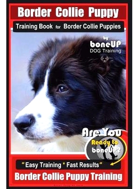 预订 Border Collie Puppy Training Book for Border Collie Puppies By BoneUP DOG Training: Are You Ready to Bone Up? Easy