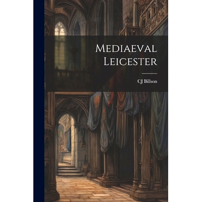 预订 Mediaeval Leicester: 9781021226297