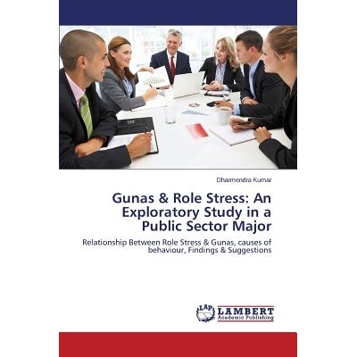 预订 Gunas & Role Stress: An Exploratory Study in a Public Sector Major: 9783659509469