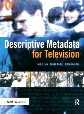 预订 Descriptive Metadata for Television: An End-to-End Introduction 电视的描述性元数据：端到端介绍: 9781138177352