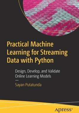 【预订】Practical Machine Learning for Streaming Data with Python