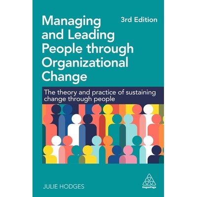 预订 Managing and Leading People through Organizational Change: The Theory and Practice of Sustaining Change through Peo