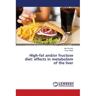 预订 High-Fat And/Or Fructose Diet: Effects in Metabolism of the Liver: 9783659624629