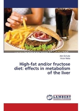 预订 High-Fat And/Or Fructose Diet: Effects in Metabolism of the Liver: 9783659624629