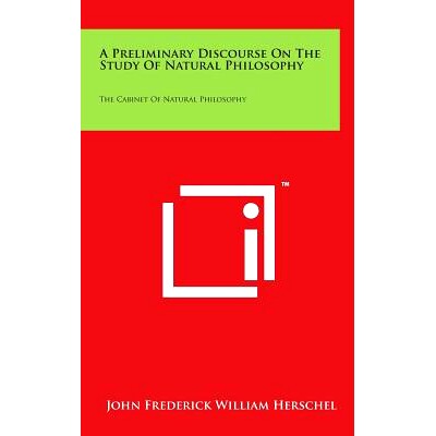 预订 A Preliminary Discourse On The Study Of Natural Philosophy: The Cabinet Of Natural Philosophy: 9781497851160