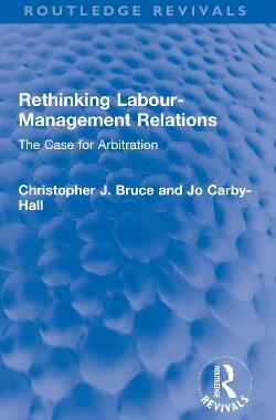 [预订]Rethinking Labour-Management Relations: The Case for Arbitration 9780367686208