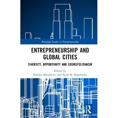 预订 Entrepreneurship and Global Cities: Diversity, Opportunity and Cosmopolitanism 企业家精神与全球城市：多样性、机遇与
