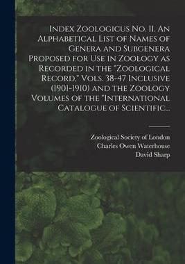 [预订]Index Zoologicus No. II. An Alphabetical List of Names of Genera and Subgenera Proposed for Use in Z 9781013957833