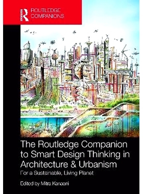 预订 The Routledge Companion to Smart Design Thinking in Architecture & Urbanism for a Sustainable, Living Planet Routle