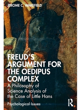 预订 Freud’s Argument for the Oedipus Complex: A Philosophy of Science Analysis of the Case of Little Hans 弗洛伊德对俄
