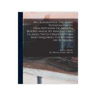 [预订]Micrographia, Or, Some Physiological Descriptions Of Minute Bodies Made By Magnifying Glasses ?with  9781015711020