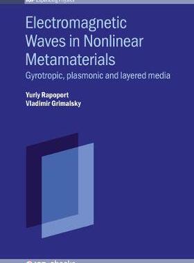 [预订]Electromagnetic Waves in Nonlinear Metamaterials: Gyrotropic, Plasmonic and Layered Media 9780750323345