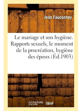 预订 Le mariage et son hygiène. Rapports sexuels, le moment de la procréation 婚姻及其卫生。性交，生育的时刻: 97820130