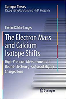 【预售】The Electron Mass and Calcium Isotope Shifts: High-Precision Measurements of Bound-Electron g-Factors of H...