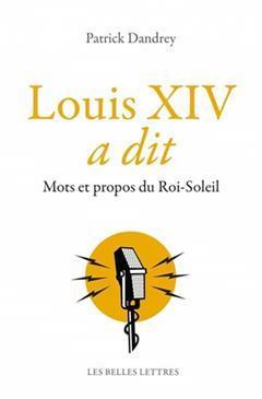 [预订]Louis XIV a Dit: Mots Et Propos Du Roi-Soleil 9782251445281